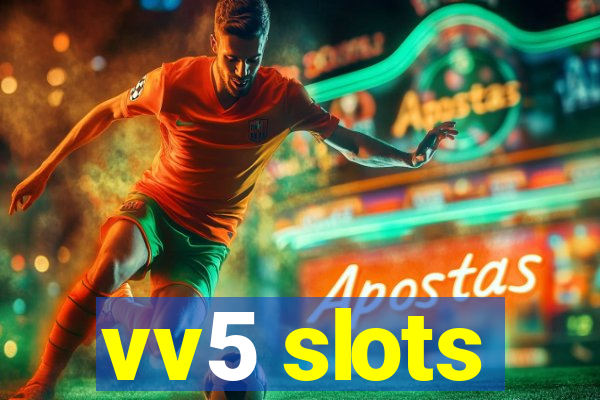 vv5 slots